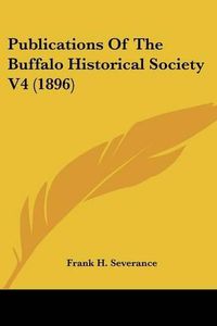 Cover image for Publications of the Buffalo Historical Society V4 (1896)