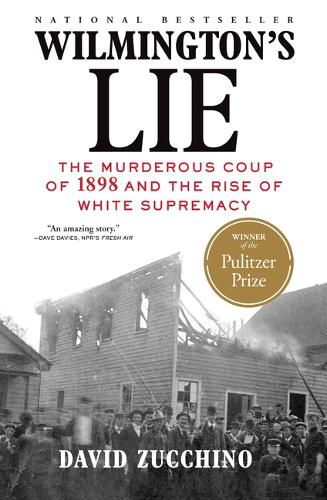 Cover image for Wilmington's Lie (Winner of the 2021 Pulitzer Prize): The Murderous Coup of 1898 and the Rise of White Supremacy
