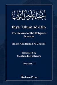 Cover image for Ihya' 'Ulum al-Din - The Revival of the Religious Sciences - Vol 1