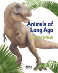 Cover image for Animals of Long Ago: An Activity Book