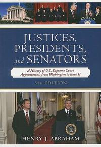 Cover image for Justices, Presidents, and Senators: A History of the U.S. Supreme Court Appointments from Washington to Bush II