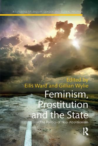 Cover image for Feminism, Prostitution and the State: The Politics of Neo-Abolitionism