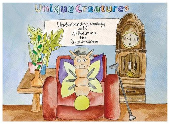 Cover image for Understanding Anxiety with Wilhelmina the Glow-worm