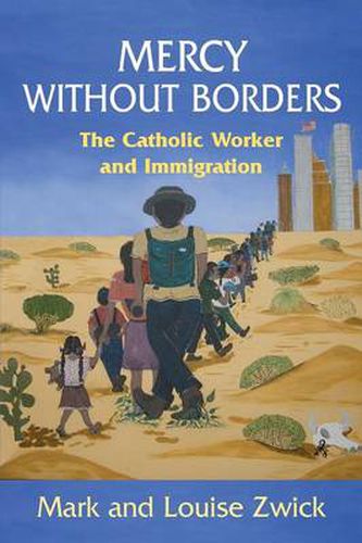 Cover image for Mercy Without Borders: The Catholic Worker and Immigration