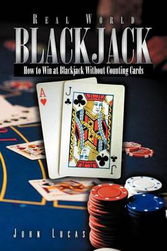 Cover image for Real Word Blackjack: How to Win at Blackjack Without Counting Cards