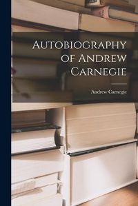 Cover image for Autobiography of Andrew Carnegie