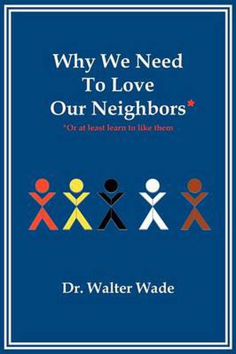 Why We Need to Love Our Neighbors: Or at Least Learn to Like Them