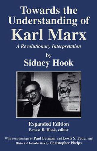 Towards the Understanding of Karl Marx: A Revolutionary Interpretation