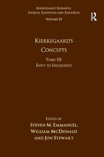 Cover image for Volume 15, Tome III: Kierkegaard's Concepts: Envy to Incognito