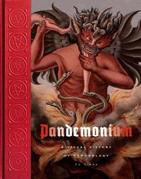 Cover image for Pandemonium: A Visual History of Demonology