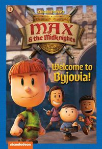 Cover image for Welcome to Byjovia!: Book 1 (Nickelodeon: Max & the Midknights)