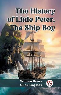 Cover image for The History of Little Peter, the Ship Boy