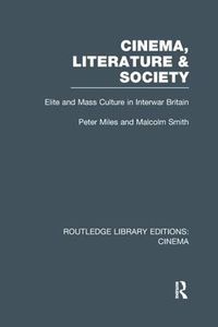 Cover image for Cinema, Literature & Society: Elite and Mass Culture in Interwar Britain