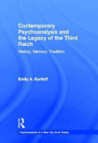 Cover image for Contemporary Psychoanalysis and the Legacy of the Third Reich: History, Memory, Tradition