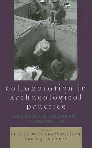 Collaboration in Archaeological Practice: Engaging Descendant Communities