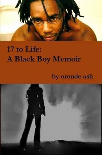 Cover image for 17 to Life: A Black Boy Memoir (on Becoming a Human... Being in America)