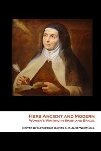 Cover image for Hers Ancient and Modern: Women's Writing in Spain and Brazil