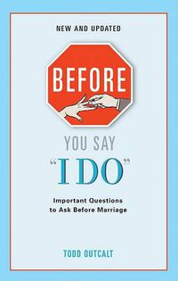 Cover image for Before You Say I Do: Important Questions for Couples to Ask Before Marriage