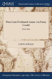 Cover image for Prinz Louis Ferdinand: Roman: Von Fanny Lewald; Dritter Band