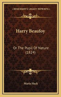 Cover image for Harry Beaufoy: Or the Pupil of Nature (1824)