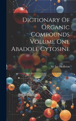 Cover image for Dictionary Of Organic Compounds Volume One Abadole Cytosine