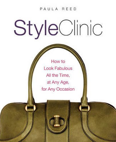 Cover image for Style Clinic: How to Look Fabulous All the Time, at Any Age, for Any Occasion