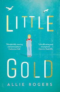 Cover image for Little Gold: Shortlisted for the Polari Prize for LGBT+ fiction