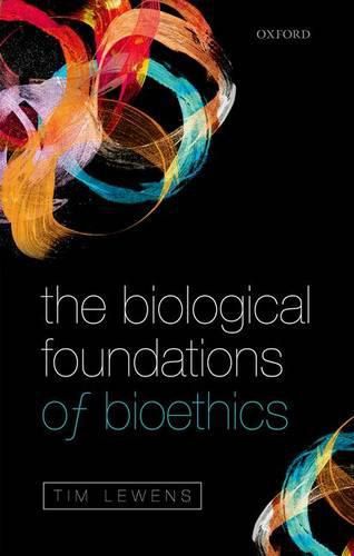 The Biological Foundations of Bioethics