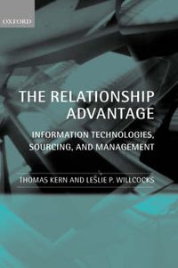 Cover image for The Relationship Advantage: Information Technologies, Sourcing and Management