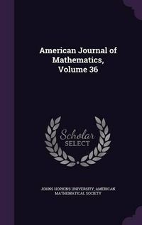 Cover image for American Journal of Mathematics, Volume 36