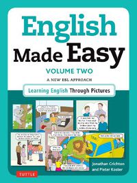Cover image for English Made Easy Volume Two: British Edition: A New ESL Approach: Learning English Through Pictures