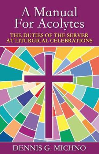 Cover image for A Manual for Acolytes: The Duties of the Server at Liturgical Celebrations