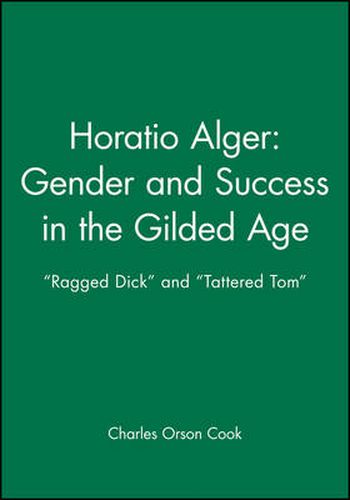 Cover image for Horatio Alger - Gender and Success in the Gilded Age: Ragged Dick and Tattered Tom