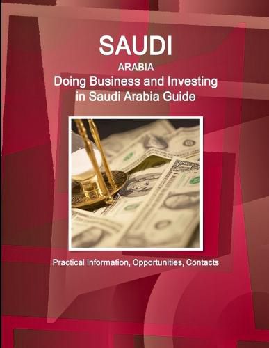 Cover image for Saudi Arabia: Doing Business and Investing in Saudi Arabia Guide - Practical Information, Opportunities, Contacts