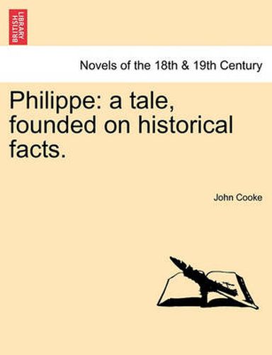 Cover image for Philippe: A Tale, Founded on Historical Facts.