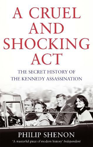 Cover image for A Cruel and Shocking Act: The Secret History of the Kennedy Assassination