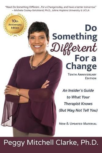 Cover image for Do Something Different...For a Change: Tenth Anniversary Edition: An Insider's Guide to What Your Therapist Knows (But May Not Tell You)