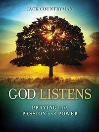 Cover image for God Listens: Praying with Passion and Power