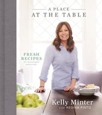 Cover image for A Place at the Table: Fresh Recipes for Meaningful Gatherings