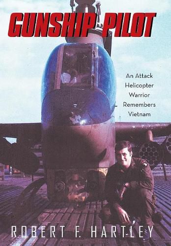 Cover image for Gunship Pilot: An Attack Helicopter Warrior Remembers Vietnam