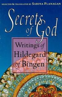 Cover image for Secrets of God: Writings of Hildegard of Bingen