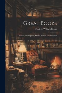 Cover image for Great Books; Bunyan, Shakespeare, Dante, Milton, The Imitation