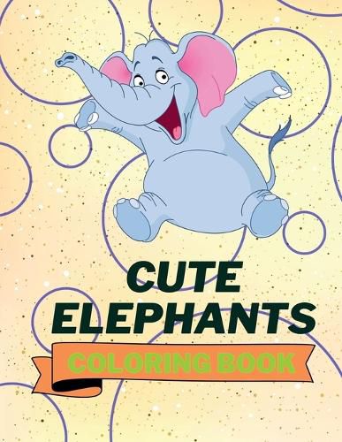 Cover image for Cute Elephants Coloring Book