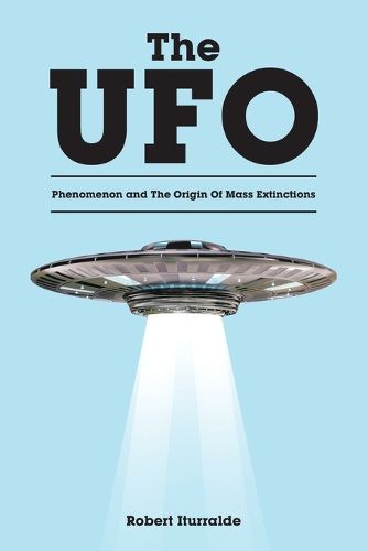 Cover image for The UFO Phenomenon and The Origin Of Mass Extinctions