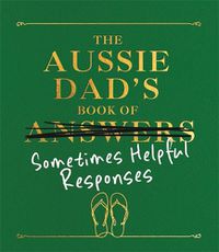 Cover image for The Aussie Dad's Book of Sometimes Helpful Responses