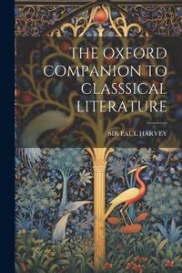 Cover image for The Oxford Companion to Classsical Literature