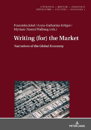 Cover image for Writing (for) the Market: Narratives of Global Economy