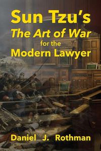Cover image for Sun Tzu's The Art of War for the Modern Lawyer