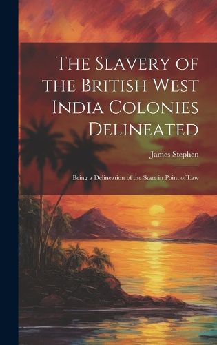 Cover image for The Slavery of the British West India Colonies Delineated