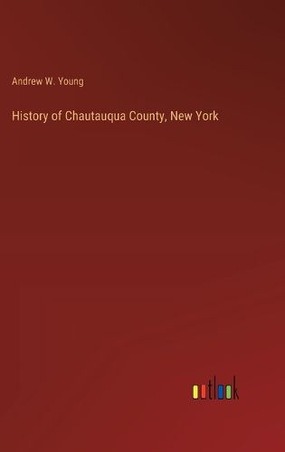 Cover image for History of Chautauqua County, New York